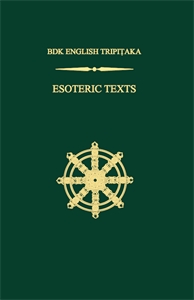 Esoteric Texts: The Sutra of the Vow of Fulfilling the Great Perpetual Enjoyment and Benefitting All Sentient Beings Without Exception;  The Matanga Sutra; The Bodhicitta Sastra