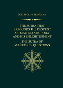 The Sutra That Expounds the Descent of Maitreya Buddha and His Enlightenment; The Sutra of Manjusri's Questions