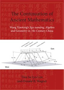 The Continuation of Ancient Mathematics: Wang Xiaotong’s "Jigu suanjing"