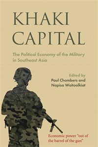 Khaki Capital: The Political Economy of the Military in Southeast Asia