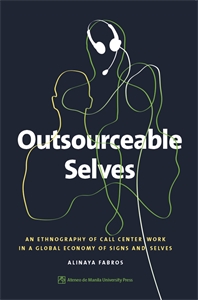 Outsourceable Selves: An Ethnography of Call Center Work in a Global Economy of Signs and Selves