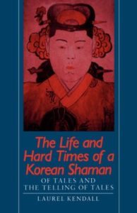 The Life and Hard Times of a Korean Shaman: Of Tales and Telling Tales