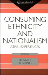 Consuming Ethnicity and Nationalism: Asian Experiences