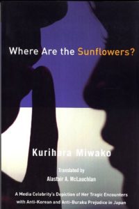 Where Are the Sunflowers? A Media Celebrity's Memoirs of Her Tragic Encounters with Anti-Korean and Buraku Prejudice in Japan