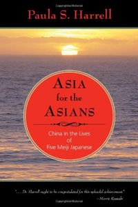 Asia for the Asians: China in the Lives of Five Meiji Japanese