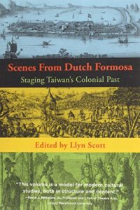 Scenes from Dutch Formosa: Staging Taiwan's Colonial Past