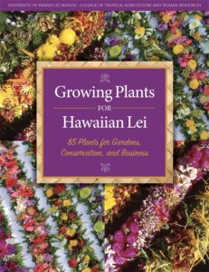 Growing Plants for Hawaiian Lei: 85 Plants for Gardens