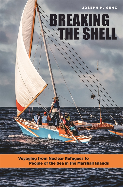 Breaking the Shell: Voyaging from Nuclear Refugees to People of the Sea in the Marshall Islands