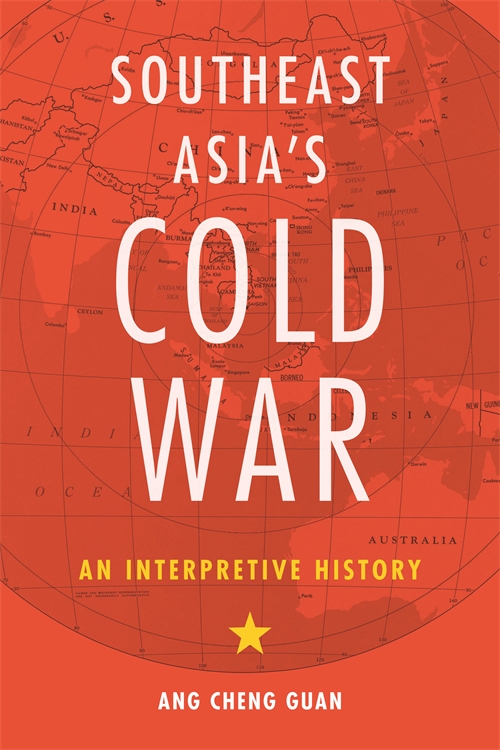 Southeast Asia’s Cold War: An Interpretive History