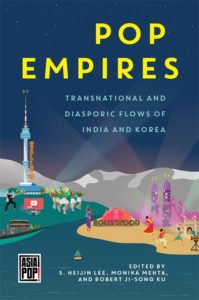 Pop Empires: Transnational and Diasporic Flows of India and Korea