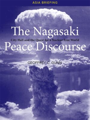 The Nagasaki Peace Discourse: City Hall and the Quest for a Nuclear Free World
