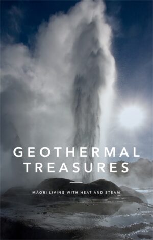 Geothermal Treasures: Maori Living with Heat and Steam