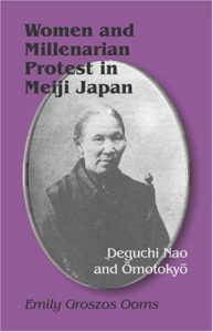 Women and Millenarian Protest in Meiji Japan: Deguchi Nao and Omotokyo