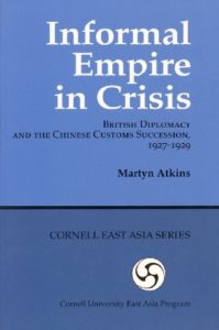 Informal Empire in Crisis: British Diplomacy and the Chinese Customs Succession