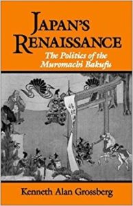 Japan's Renaissance: The Politics of the Muromachi Bakufu