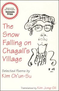 The Snow Falling on Chagall's Village: Selected Poems by Kim Ch'un-Su (Bilingual Edition)