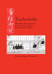Teishinkoki: What Did a Heian Regent Do? The Year 939 in the Journal of Regent Fujiwara no Tadahira