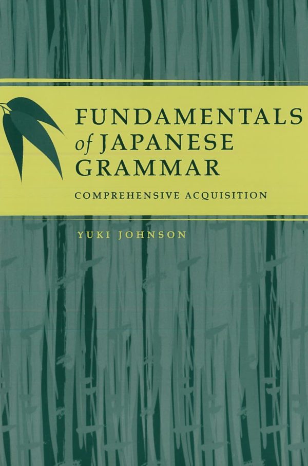 Fundamentals of Japanese Grammar: Comprehensive Acquisition