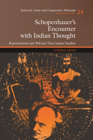 Schopenhauer's Encounter with Indian Thought: Representation and Will and Their Indian Parallels