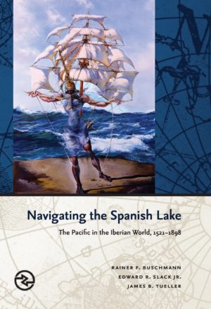 Navigating the Spanish Lake: The Pacific in the Iberian World