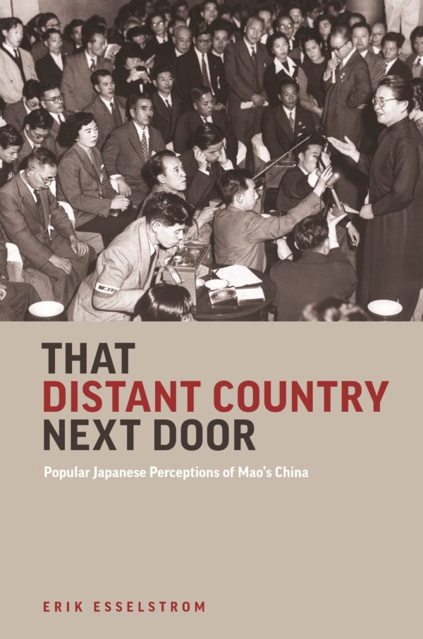 That Distant Country Next Door: Popular Japanese Perceptions of Mao’s China