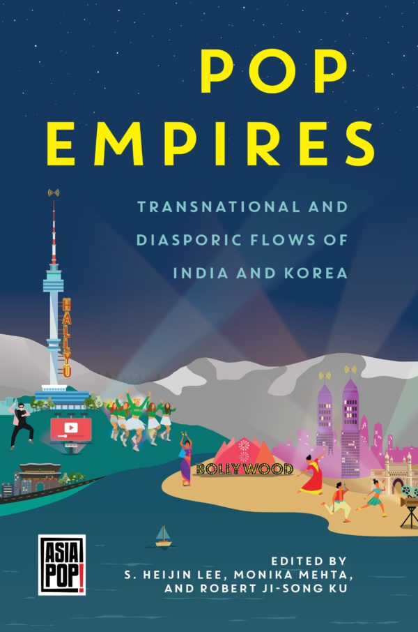 Pop Empires: Transnational and Diasporic Flows of India and Korea