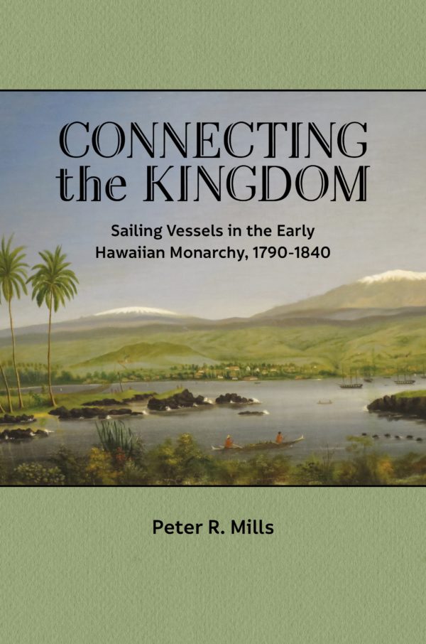 Connecting the Kingdom: Sailing Vessels in the Early Hawaiian Monarchy