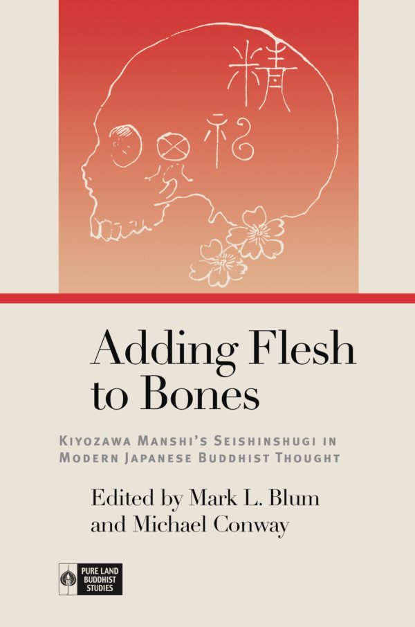 Adding Flesh to Bones: Kiyozawa Manshi’s Seishinshugi in Modern Japanese Buddhist Thought