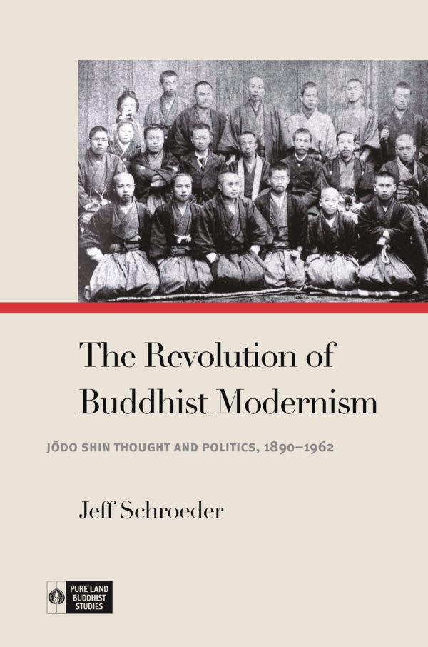 The Revolution of Buddhist Modernism: Jōdo Shin Thought and Politics