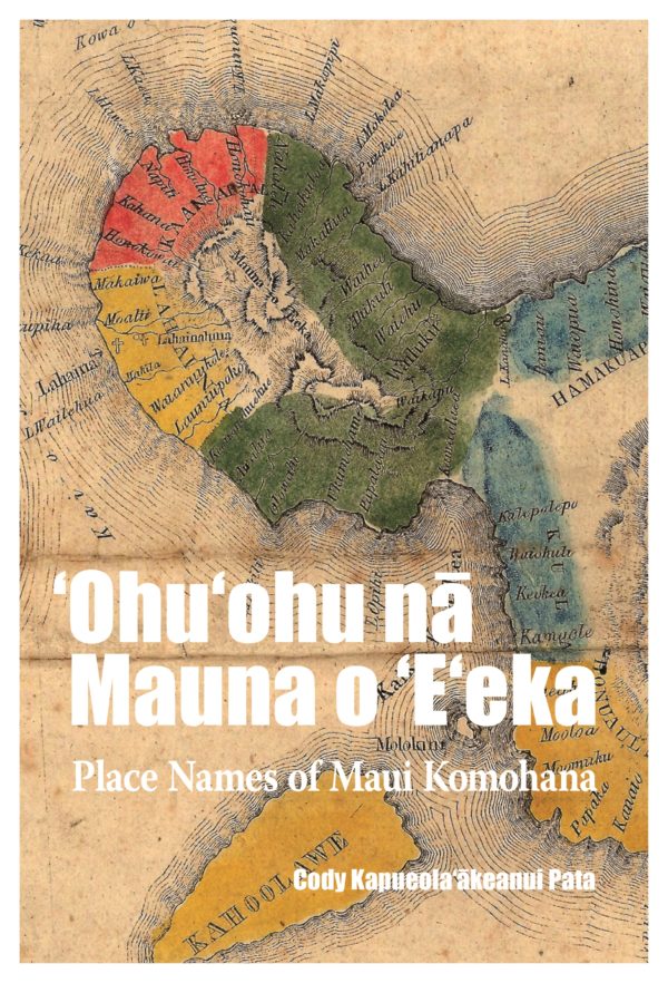 ʻOhuʻohu nā Mauna o ʻEʻeka: Place Names of Maui Komohana