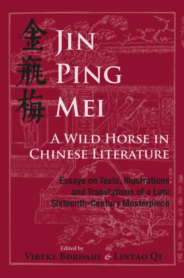 Jin Ping Mei – A Wild Horse in Chinese Literature: Essays on Texts