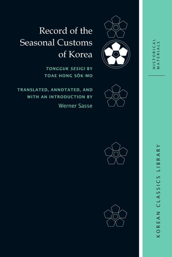 Record of the Seasonal Customs of Korea: Tongguk sesigi by Toae Hong Sŏk-mo