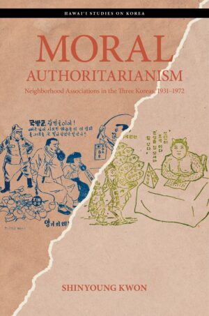 Moral Authoritarianism: Neighborhood Associations in the Three Koreas