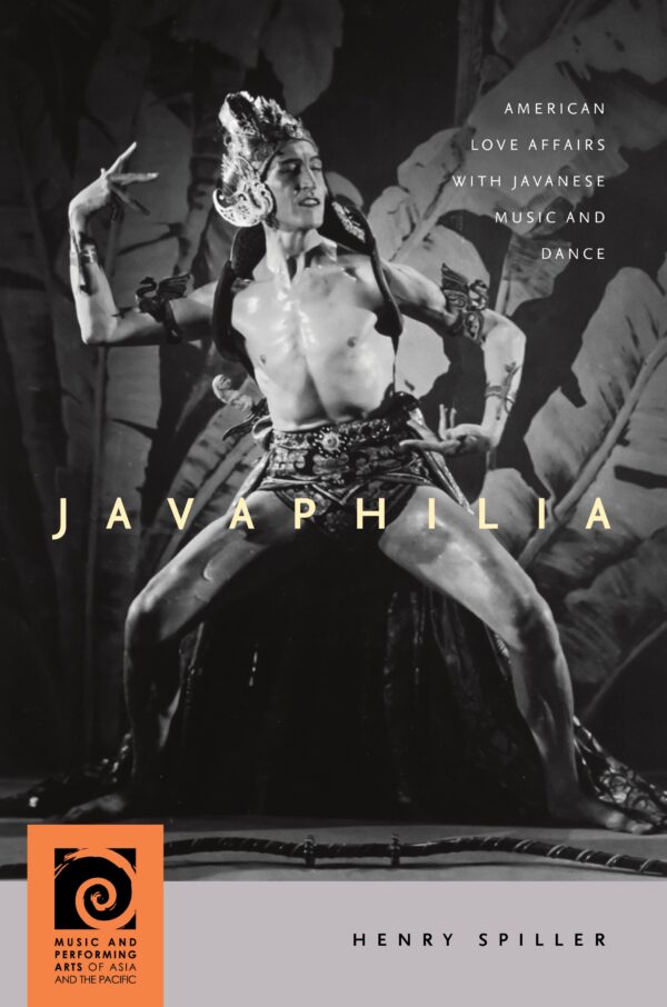 Javaphilia: American Love Affairs with Javanese Music and Dance