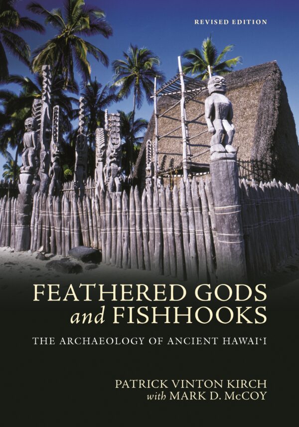 Feathered Gods and Fishhooks: The Archaeology of Ancient Hawai‘i