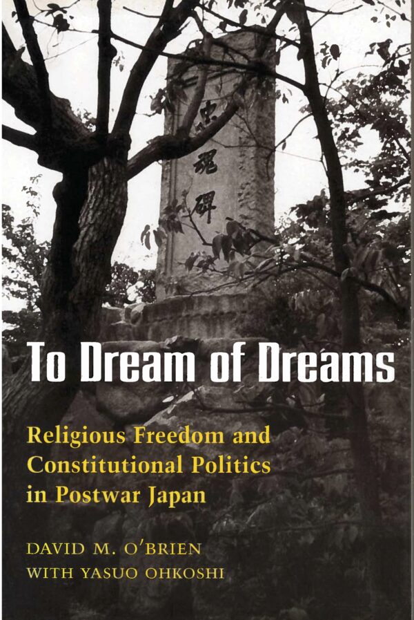 To Dream of Dreams: Religious Freedom and Constitutional Politics in Postwar Japan