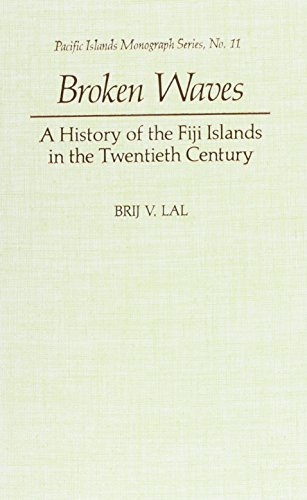 Broken Waves: A History of the Fiji Islands in the Twentieth Century