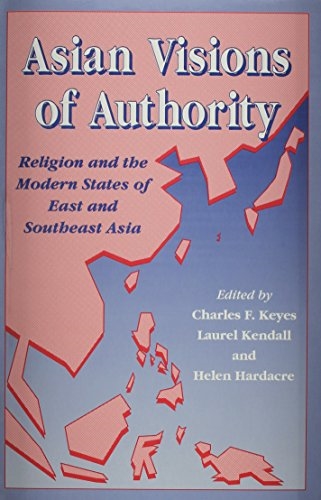 Asian Visions of Authority: Religion and the Modern States of East and Southeast Asia