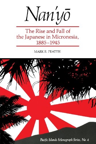 Nan'yō: The Rise and Fall of the Japanese in Micronesia