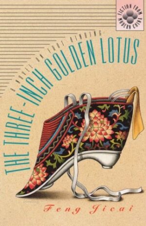 The Three-Inch Golden Lotus: A Novel on Foot Binding