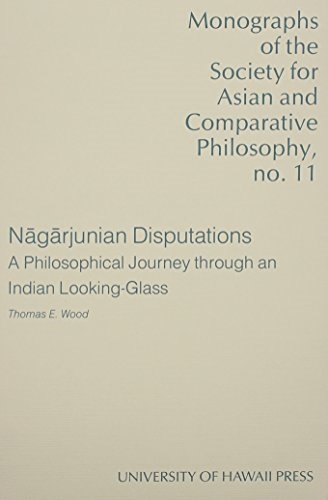 Nāgārjunian Disputations: A Philosophical Journey Through an Indian Looking-Glass