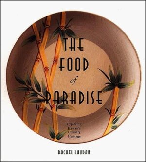 The Food of Paradise: Exploring Hawaii’s Culinary Heritage