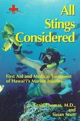 All Stings Considered: First Aid and Medical Treatment of Hawaii's Marine Injuries