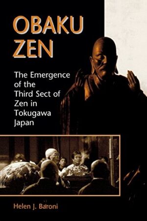 Obaku Zen: The Emergence of the Third Sect of Zen in Tokugawa Japan