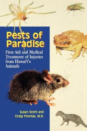 Pests of Paradise: First Aid and Medical Treatment of Injuries from Hawai'i's Animals