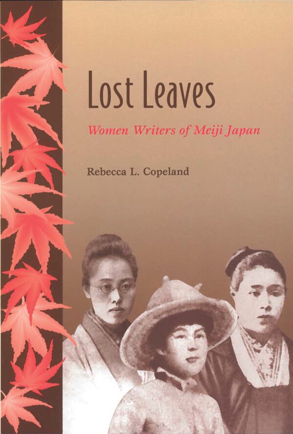 Lost Leaves: Women Writers of Meiji Japan