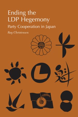 Ending the LDP Hegemony: Party Cooperation in Japan