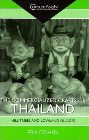 The Commercialized Crafts of Thailand: Hill Tribes and Lowland Villages
