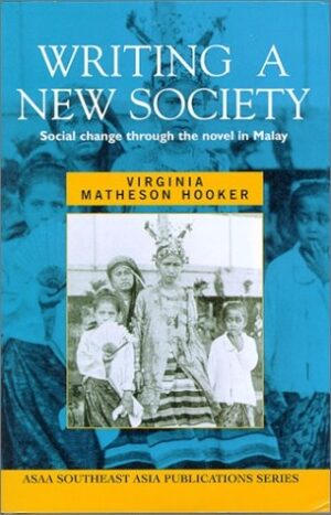Writing a New Society: Social Change through the Novel in Malay