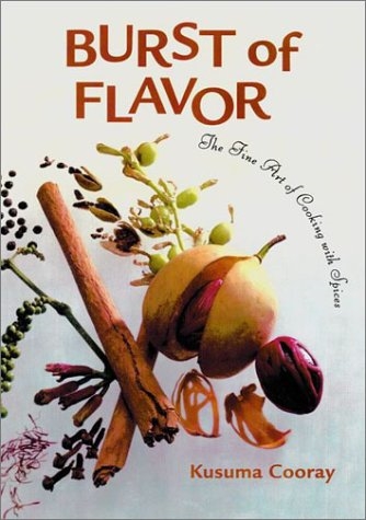 Burst of Flavor: The Fine Art of Cooking with Spices